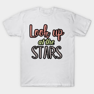 Look up at the stars T-Shirt